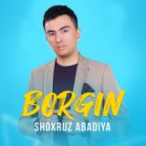 Песня Shoxruz (Abadiya) - Borgin