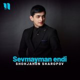 Песня Shohjahon Sharopov - Sevmayman endi