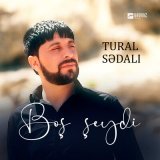 Песня Tural Sədalı - Boş şeydi