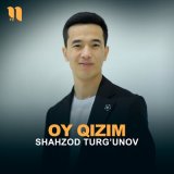 Песня Shahzod Turg’unov - Oy qizim