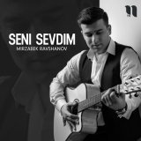 Песня Mirzabek Ravshanov - Seni sevdim