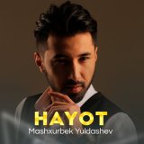 Песня Машхурбек Юлдашев - Hayot