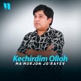 Песня Ma'murjon Jo'rayev - Kechirdim Olloh