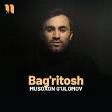 Песня Musoxon G'ulomov - Bag'ritosh