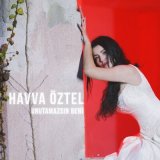 Песня Havva Öztel - Unutamazsın Beni