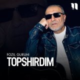 Песня Fozil guruhi - Topshirdim