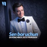 Песня Quvonchbek Do'stmurodov - Sen bor uchun