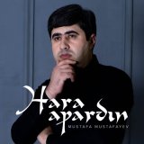 Песня Mustafa Mustafayev - Hara Apardın