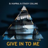 Песня Dj Kapral, Stassy Collins - Give In to Me