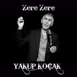 Песня Yakup Koçak - Zere Zere