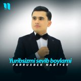 Песня Farruxbek Nabiyev - Yuribsizmi sevib boylarni