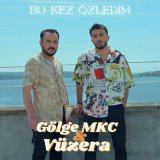 Песня Vüzera & Gölge MKC - Bu Kez Özledim