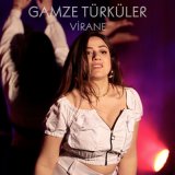 Песня Gamze Türküler - VİRANE