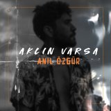 Песня Anıl Özgür - Aklın Varsa