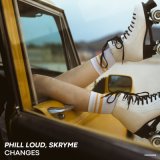 Песня Phill Loud, Skryme - Changes