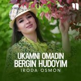 Песня Iroda Osmon - Ukamni omadin bergin hudoyim