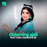 Песня Maftuna Hamrayeva - Qizlarning ajali