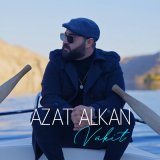 Песня Azat Alkan - Vakit