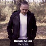 Песня Burak Aslan - Belli Ki