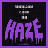 Песня BLOWDOUBLEMURDA, IZLEGIONA, Кажэ Обойма - Haze