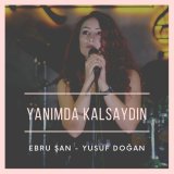 Песня Ebru Şan - Yanimda kalsaydin