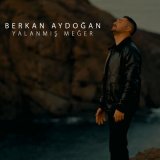 Песня Berkan Aydoğan - Yalanmış Meğer