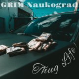 Песня GRIM Naukograd - Thug Life