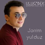 Песня Улугбек Рахматуллаев - Jonim yulduz