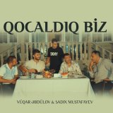 Песня Vüqar Əbdülov, Sadix Mustafayev - Qocaldıq Biz