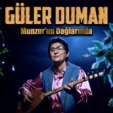 Песня Güler Duman - Munzur’un Dağlarında