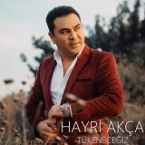 Песня Hayri Akça - Tükeneceğiz