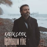 Песня Kadir Çayır - Üşüyorum Yine