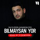 Песня Jaloliddin Ahmadaliyev - Bilmaysan yor (remix by Dj Bobojon)