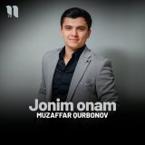 Песня Muzaffar Qurbonov - Jonim onam