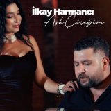 Песня İlkay Harmancı - Aşk Çiçeğim