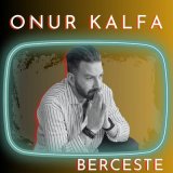 Песня Onur Kalfa - Berceste