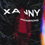 Песня mainwrong - XANNY