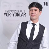 Песня Muhammadqodir - Yor-yorlar