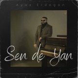 Песня Ayaz Erdoğan - Sen de Yan