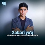 Песня Muhammadyusuf Mamasodiqov - Xabari yo'q