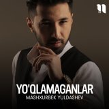 Песня Mashxurbek Yuldashev - Yo'qlamaganlar