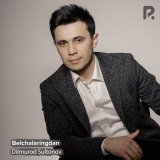 Песня Дилмурод Султонов - Belchalaringdan