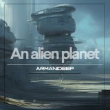 Песня ARMANIDEEP - An Alien Planet