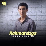 Песня Oybek Nematov - Rahmat sizga