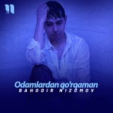 Песня Bahodir Nizomov - Odamlardan qo'rqaman