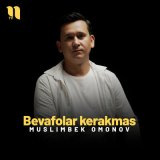 Песня Muslimbek Omonov - Bevafolar kerakmas