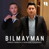 Песня Фаррух Раимов, Shahzod Yuldashev - Bilmayman