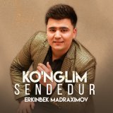 Песня Erkinbek Madraximov - Ko'nglim sendedur