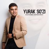 Песня Dilshodbek Matnazarov - Yurak so'zi