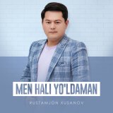 Песня Rustamjon Xusanov - Men hali yo'ldaman